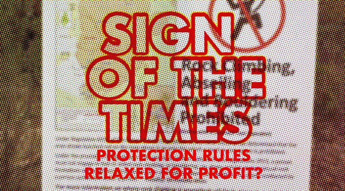 Sign of the Times – Protection Rules Relaxed for Profit?